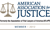 American Association For Justice | Formerly The Association of Trial Lawyers of America(ATLA) | Member 2012